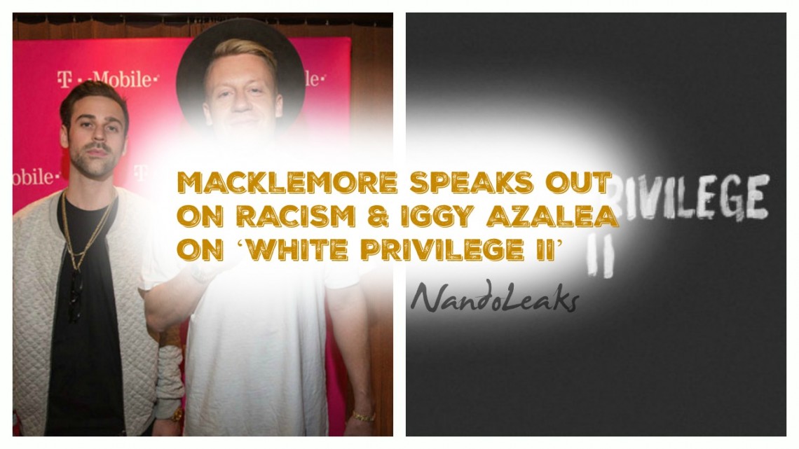 NandoLeaks New Music: MACKLEMORE & RYAN LEWIS FEAT. JAMILA WOODS - WHITE PRIVILEGE II