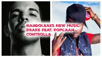 NandoLeaks New Music: Drake feat. Popcaan – Controlla