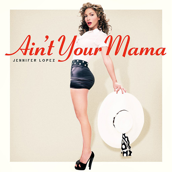 NANDOLEAKS NEW MUSIC: JENNIFER LOPEZ – ‘AIN’T YOUR MAMA’