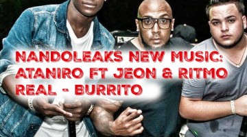 NANDOLEAKS NEW MUSIC: ATANIRO FT JEON & RITMO REAL - BURRITO